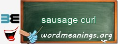 WordMeaning blackboard for sausage curl